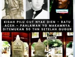 Ratu Aceh Yang Makamnya Baru Ditemukan 50 Tahun Setelah Gugur di Sumedang.